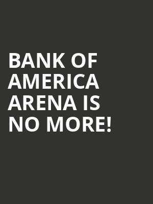 Bank of America Arena is no more